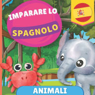 Title: Imparare lo spagnolo - Animali: Libro illustrato per bambini bilingue - Italiano / Spagnolo - con pronunce, Author: Gnb