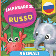 Title: Imparare il russo - Animali: Libro illustrato per bambini bilingue - Italiano / Russo - con pronunce, Author: Gnb