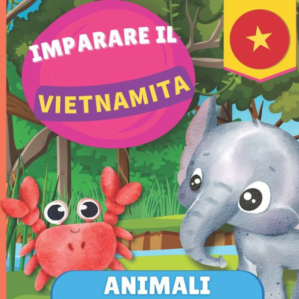 Imparare il vietnamita - Animali: Libro illustrato per bambini bilingue - Italiano / Vietnamita - con pronunce