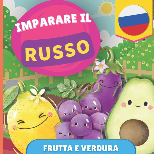 Imparare il russo - Frutta e verdura: Libro illustrato per bambini bilingue - Italiano / Russo - con pronunce