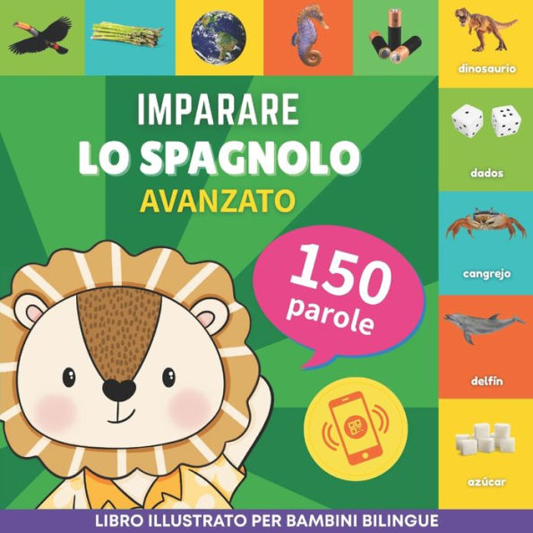 Imparare lo spagnolo - 150 parole con pronunce - Avanzato: Libro illustrato per bambini bilingue