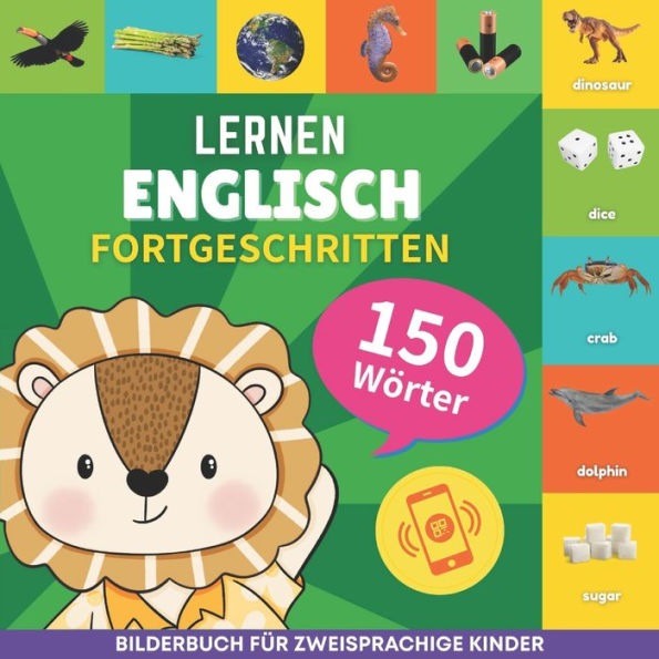 Englisch lernen - 150 Wï¿½rter mit Aussprache - Fortgeschritten: Bilderbuch fï¿½r zweisprachige Kinder