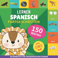 Title: Spanisch lernen - 150 Wï¿½rter mit Aussprache - Fortgeschritten: Bilderbuch fï¿½r zweisprachige Kinder, Author: Gnb