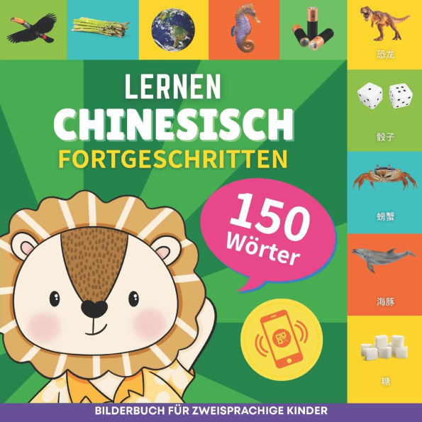 Chinesisch lernen - 150 Wï¿½rter mit Aussprache - Fortgeschritten: Bilderbuch fï¿½r zweisprachige Kinder