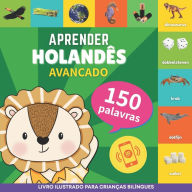 Title: Aprender holandï¿½s - 150 palavras com pronï¿½ncias - Avanï¿½ado: Livro ilustrado para crianï¿½as bilï¿½ngues, Author: Gnb