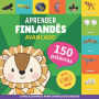 Aprender finlandï¿½s - 150 palavras com pronï¿½ncias - Avanï¿½ado: Livro ilustrado para crianï¿½as bilï¿½ngues