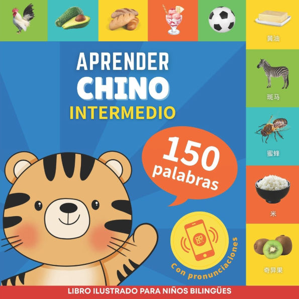 Aprender chino - 150 palabras con pronunciaciï¿½n - Intermedio: Libro ilustrado para niï¿½os bilingï¿½es