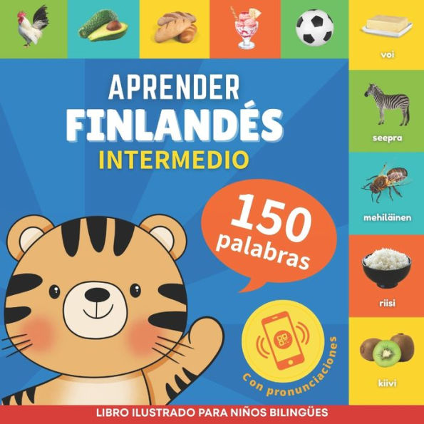 Aprender finlandï¿½s - 150 palabras con pronunciaciï¿½n - Intermedio: Libro ilustrado para niï¿½os bilingï¿½es