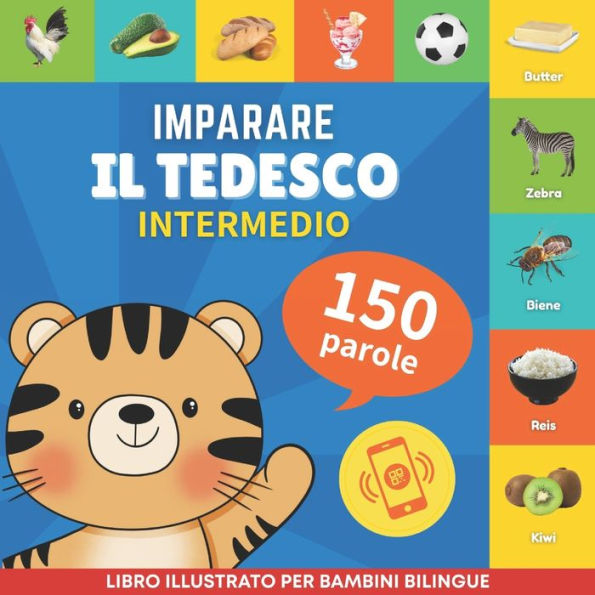 Imparare il tedesco - 150 parole con pronunce - Intermedio: Libro illustrato per bambini bilingue