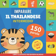 Title: Imparare il thailandese - 150 parole con pronunce - Intermedio: Libro illustrato per bambini bilingue, Author: Gnb