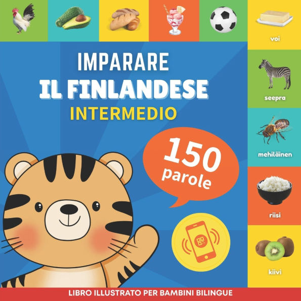 Imparare il finlandese - 150 parole con pronunce - Intermedio: Libro illustrato per bambini bilingue
