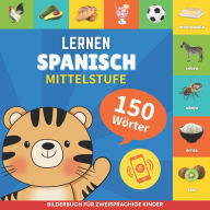 Title: Spanisch lernen - 150 Wï¿½rter mit Aussprache - Mittelstufe: Bilderbuch fï¿½r zweisprachige Kinder, Author: Gnb