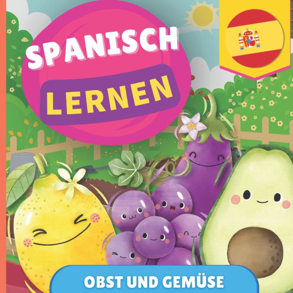 Spanisch lernen - Obst und Gemï¿½se: Bilderbuch fï¿½r zweisprachige Kinder - Deutsch / Spanisch - mit Aussprache