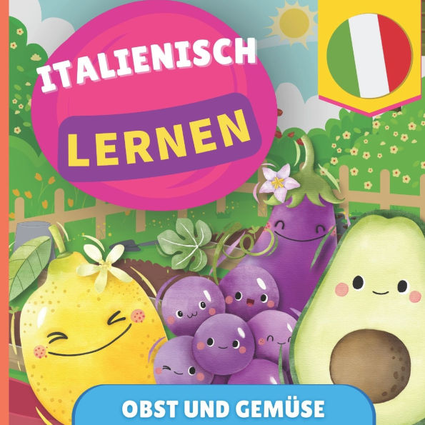 Italienisch lernen - Obst und Gemï¿½se: Bilderbuch fï¿½r zweisprachige Kinder - Deutsch / Italienisch - mit Aussprache