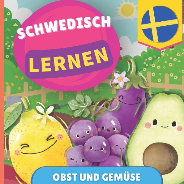 Schwedisch lernen - Obst und Gemï¿½se: Bilderbuch fï¿½r zweisprachige Kinder - Deutsch / Schwedisch - mit Aussprache