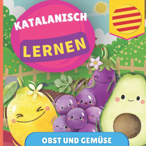 Katalanisch lernen - Obst und Gemï¿½se: Bilderbuch fï¿½r zweisprachige Kinder - Deutsch / Katalanisch - mit Aussprache