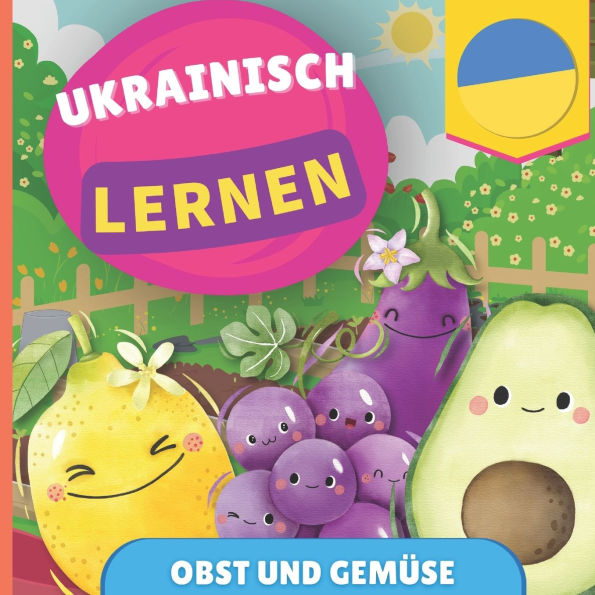 Ukrainisch lernen - Obst und Gemï¿½se: Bilderbuch fï¿½r zweisprachige Kinder - Deutsch / Ukrainisch - mit Aussprache