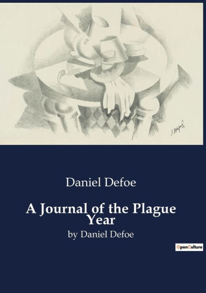 A Journal of the Plague Year: by Daniel Defoe