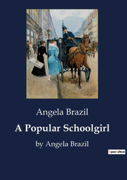 A Popular Schoolgirl: by Angela Brazil