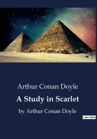 Title: A Study in Scarlet: by Arthur Conan Doyle, Author: Arthur Conan Doyle