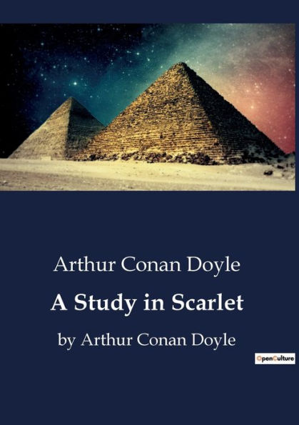 A Study Scarlet: by Arthur Conan Doyle