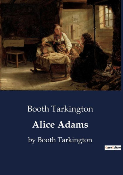 Alice Adams: by Booth Tarkington