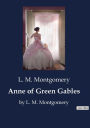 Anne of Green Gables: by L. M. Montgomery