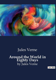 Title: Around the World in Eighty Days: by Jules Verne, Author: Jules Verne