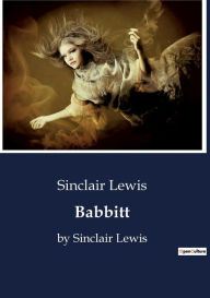 Title: Babbitt: by Sinclair Lewis, Author: Sinclair Lewis