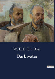 Title: Darkwater, Author: W. E. B. Du Bois