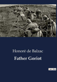 Title: Father Goriot, Author: Honore de Balzac