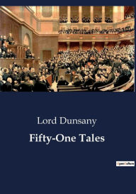 Title: Fifty-One Tales, Author: Lord Dunsany