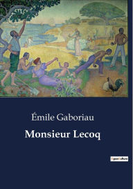 Title: Monsieur Lecoq, Author: Emile Gaboriau