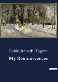 Title: My Reminiscences, Author: Rabindranath Tagore