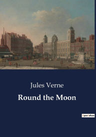 Title: Round the Moon, Author: Jules Verne