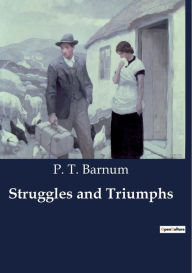 Title: Struggles and Triumphs, Author: P. T. Barnum