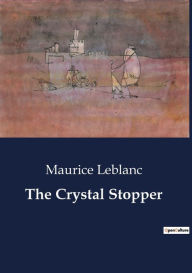 Title: The Crystal Stopper, Author: Maurice LeBlanc