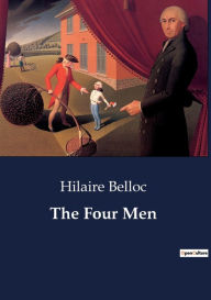 Title: The Four Men, Author: Hilaire Belloc