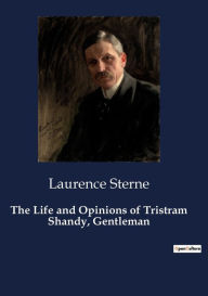 Title: The Life and Opinions of Tristram Shandy, Gentleman, Author: Laurence Sterne