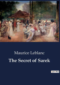 Title: The Secret of Sarek, Author: Maurice Leblanc