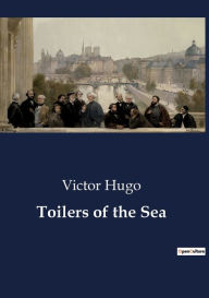 Title: Toilers of the Sea, Author: Victor Hugo