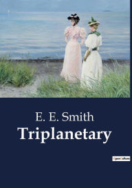 Title: Triplanetary, Author: E E Smith