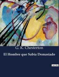 Title: El Hombre que Sabía Demasiado, Author: G. K. Chesterton
