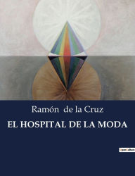 Title: EL HOSPITAL DE LA MODA, Author: Ramón de la Cruz