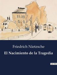 Title: El Nacimiento de la Tragedia, Author: Friedrich Nietzsche