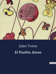 Title: El Pueblo Aéreo, Author: Jules Verne