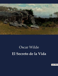 Title: El Secreto de la Vida, Author: Oscar Wilde