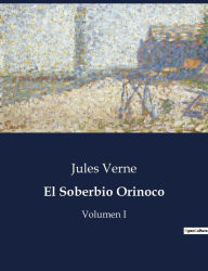 Title: El Soberbio Orinoco: Volumen I, Author: Jules Verne
