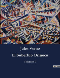 Title: El Soberbio Orinoco: Volumen II, Author: Jules Verne