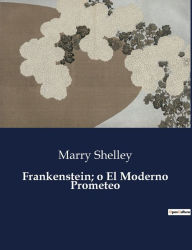 Title: Frankenstein; o El Moderno Prometeo, Author: Marry Shelley